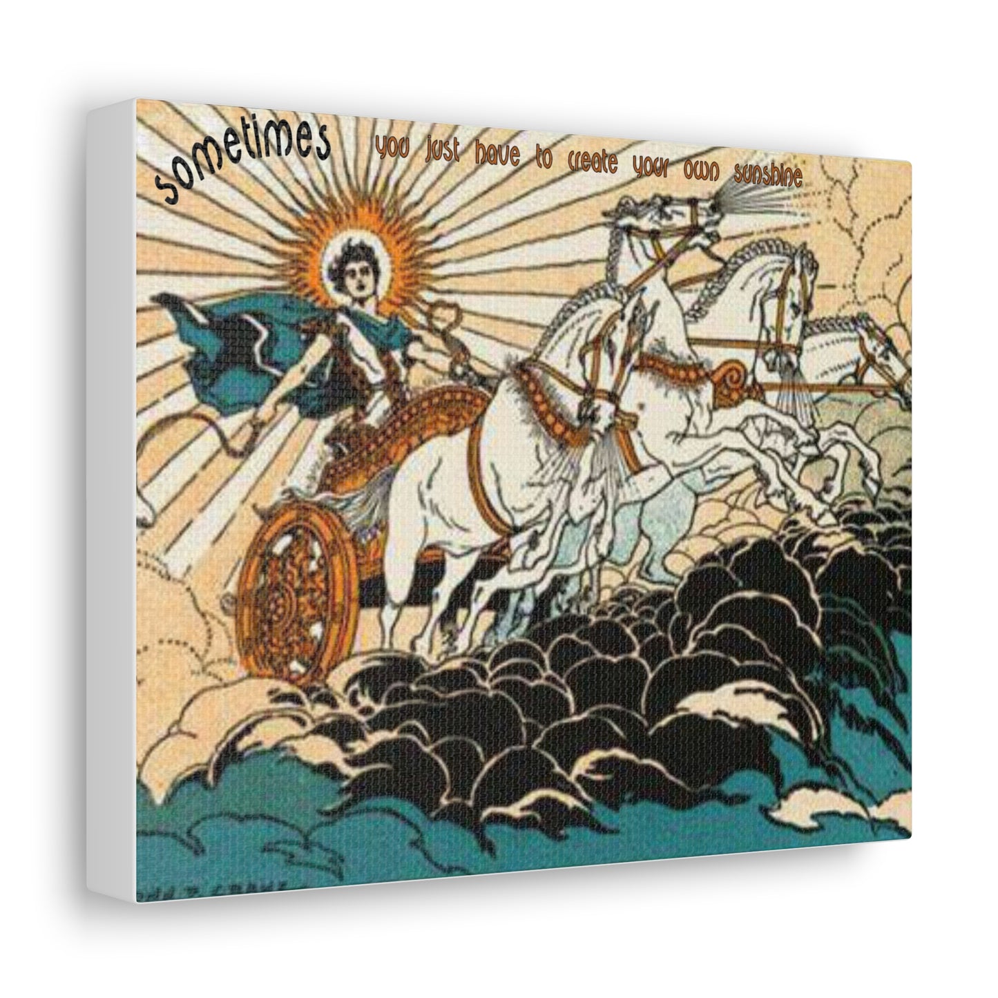 Canvas Wall Art - Helios driving 4 horses, Captioned Sometimes you have to create your own sunshine