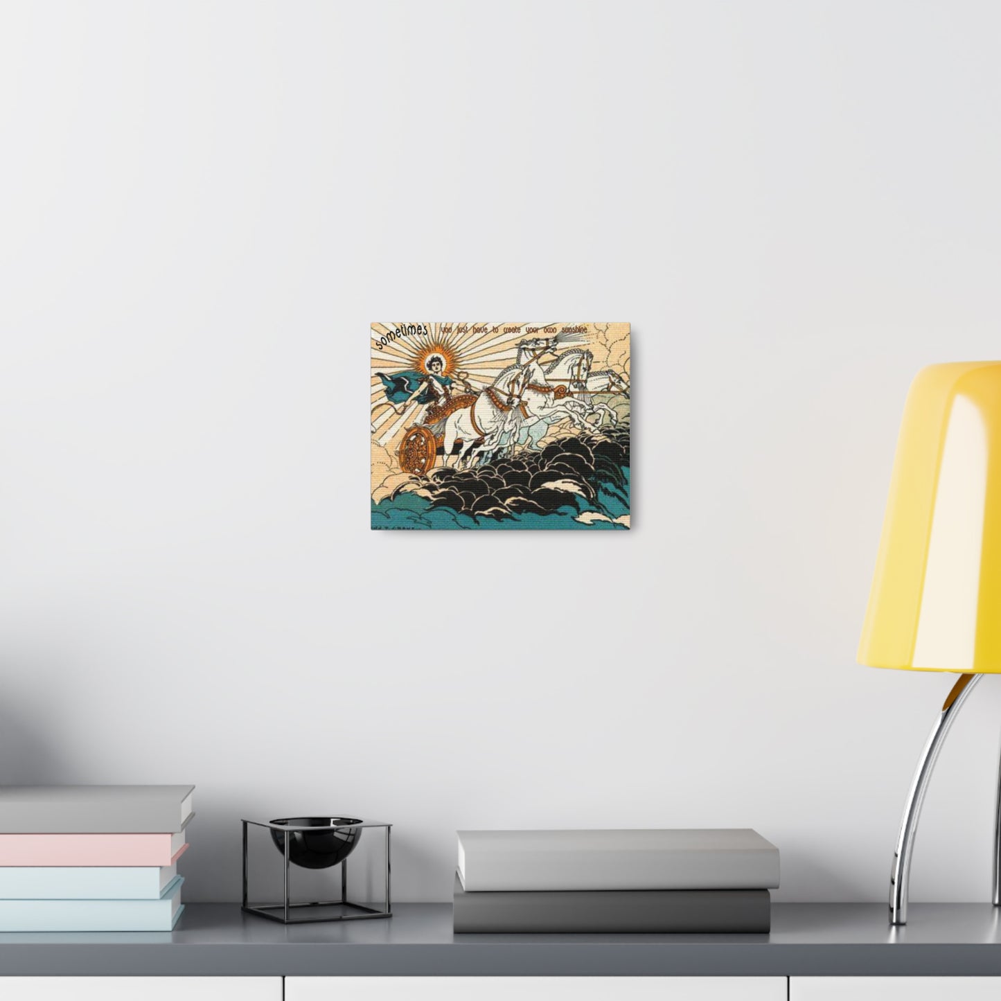 Canvas Wall Art - Helios driving 4 horses, Captioned Sometimes you have to create your own sunshine