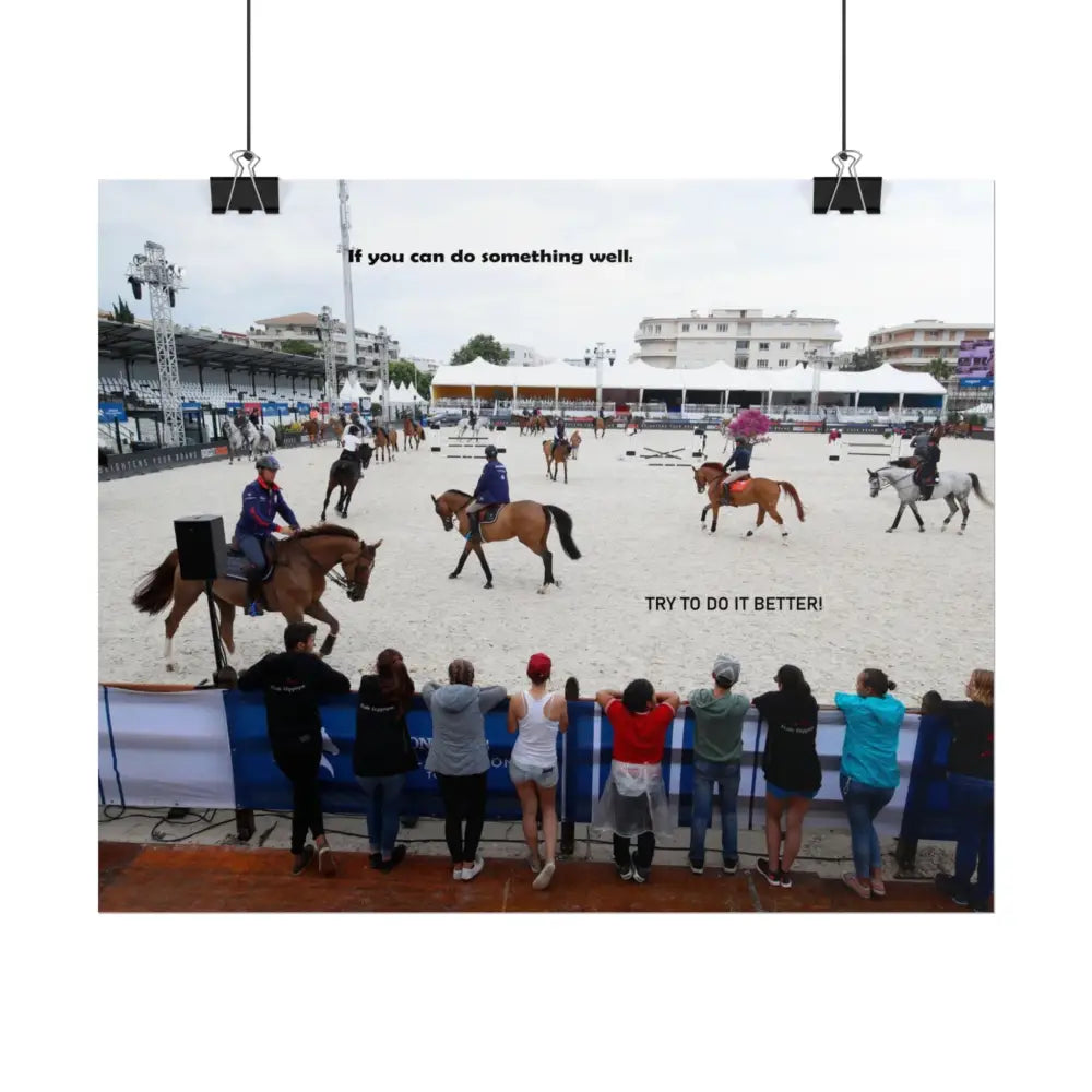 Poster - Horse Show Schooling Ring Text ’If You Can Do Something Well; Do It Better’ - Poster