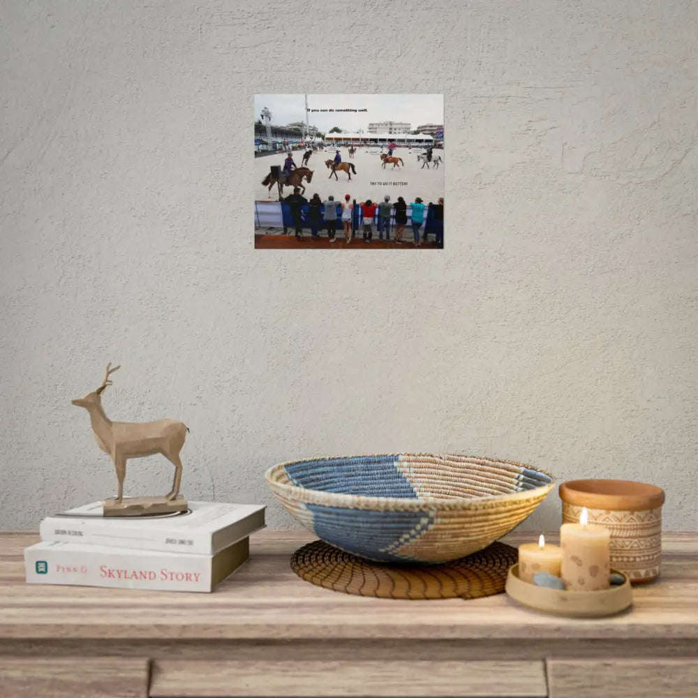 Poster - Horse Show Schooling Ring Text ’If You Can Do Something Well; Do It Better’ - Poster