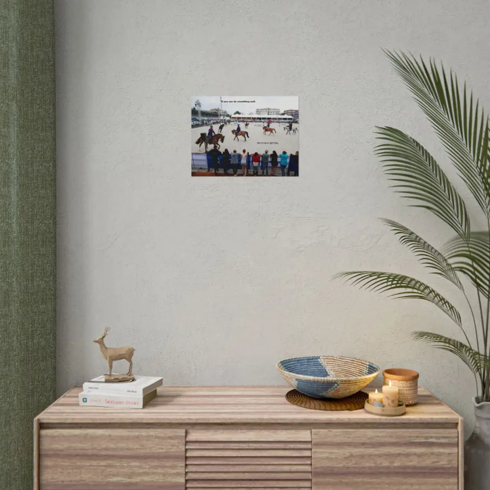 Poster - Horse Show Schooling Ring Text ’If You Can Do Something Well; Do It Better’ - Poster