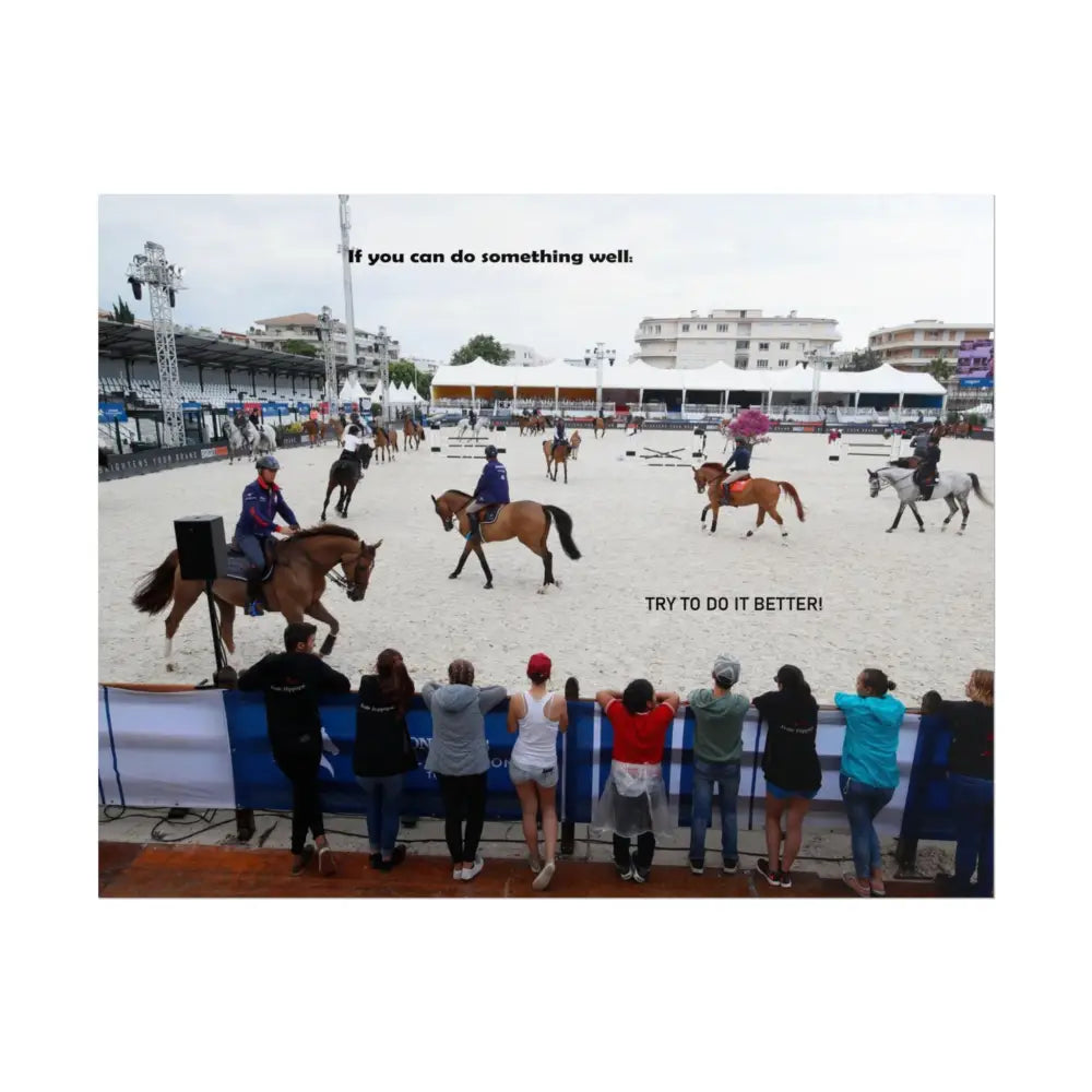 Poster - Horse Show Schooling Ring Text ’If You Can Do Something Well; Do It Better’ - 14″ x 11″ (Horizontal) / Matte
