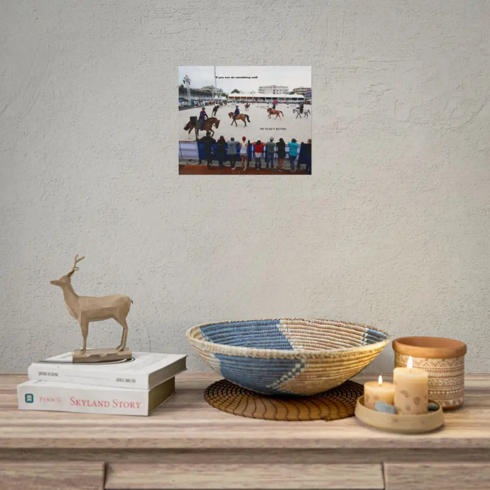 Poster - Horse Show Schooling Ring Text ’If You Can Do Something Well; Do It Better’ - Poster