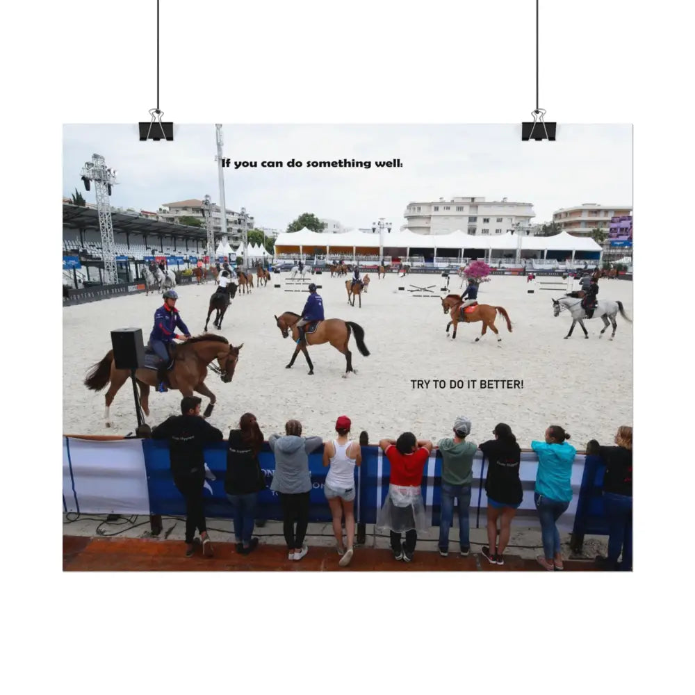 Poster - Horse Show Schooling Ring Text ’If You Can Do Something Well; Do It Better’ - 14″ x 11″ (Horizontal) / Fine
