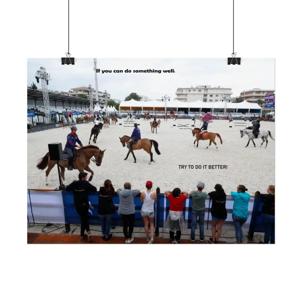 Poster - Horse Show Schooling Ring Text ’If You Can Do Something Well; Do It Better’ - Poster