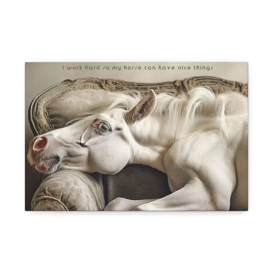 Whimsical Horse Canvas Print: ’I Work Hard So My Horse Can Have Nice Things’ - 12’’ x 8’’ (Horizontal) / 1.5’’ - Canvas