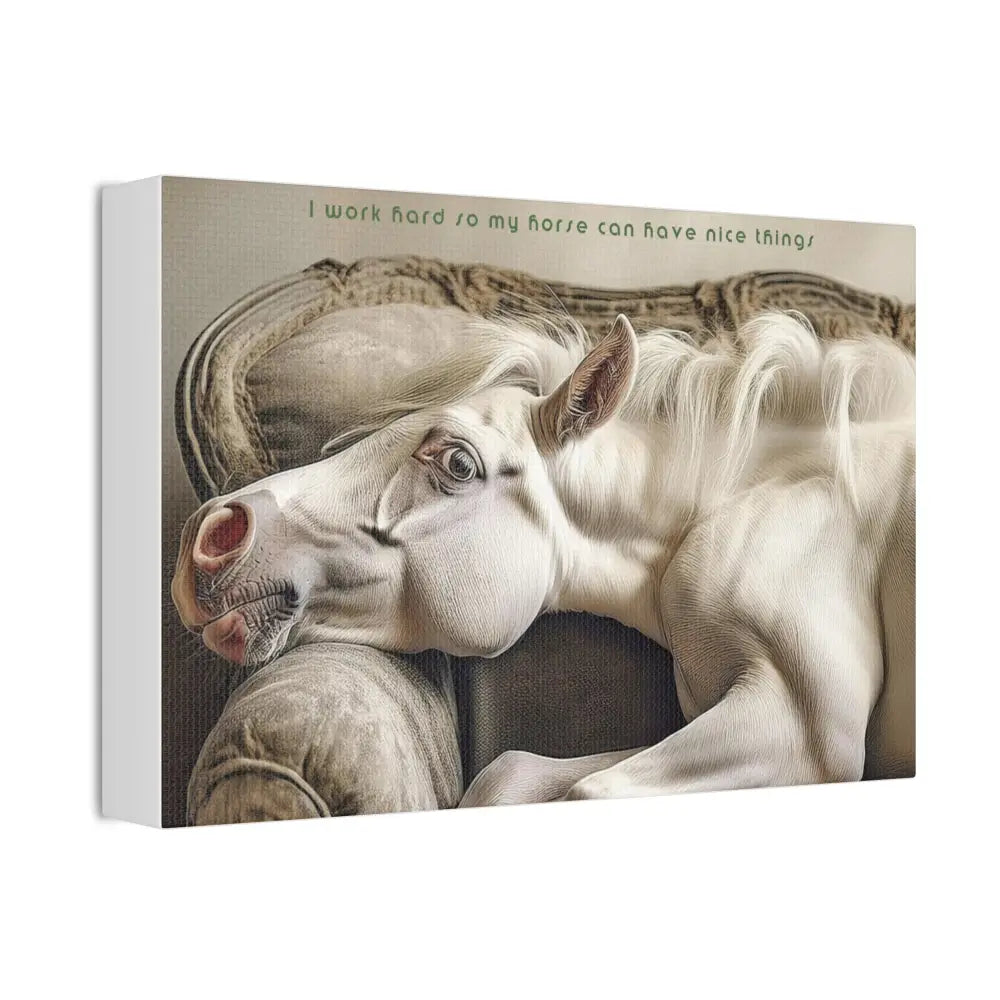 Whimsical Horse Canvas Print: ’I Work Hard So My Horse Can Have Nice Things’ - Canvas